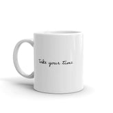Take Your Time Lifestyle Coffee Tea Cup Mug, Mug, $ 17.50, A Moment Of Now™